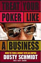 Treat Your Poker Like a Business - Dusty Schmidt